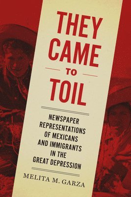 Melita M. Garza - They Came to Toil, Inbunden