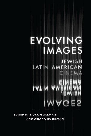 Nora Glickman, Ariana Huberman - Evolving Images, Inbunden