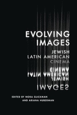 Nora Glickman, Ariana Huberman - Evolving Images, Häftad