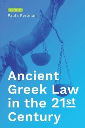 Paula Perlman - Ancient Greek Law in the 21st Century, Inbunden
