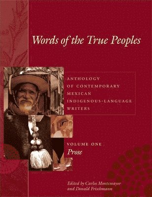 Carlos Montemayor, Donald Frischmann - Words of the True Peoples/Palabras De Los Seres Verdaderos: Anthology of Contemporary Mexican Indigenous-Language Writers/Antología De Escritores Actuales En Lenguas Indígenas De México, Häftad