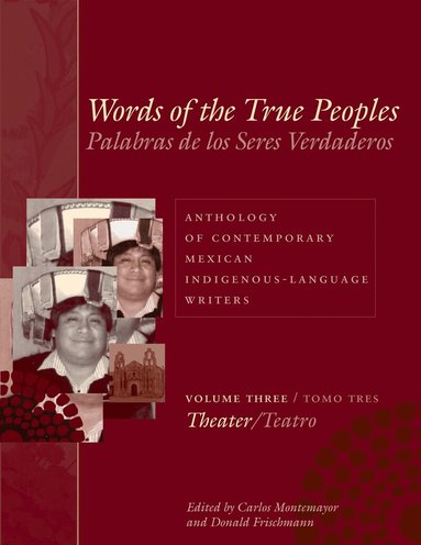 Carlos Montemayor, Donald Frischmann - Words of the True Peoples/Palabras De Los Seres Verdaderos: Anthology of Contemporary Mexican Indigenous-Language Writers/Antología De Escritores Actuales En Lenguas Indígenas De México, Häftad