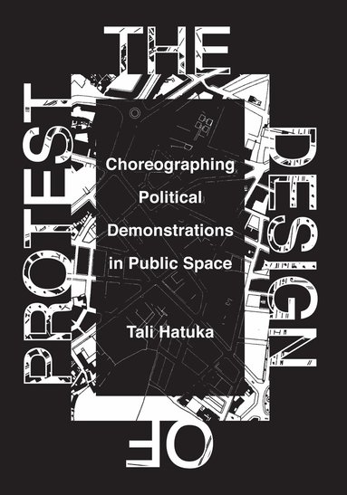 Tali Hatuka - Design of Protest, Inbunden