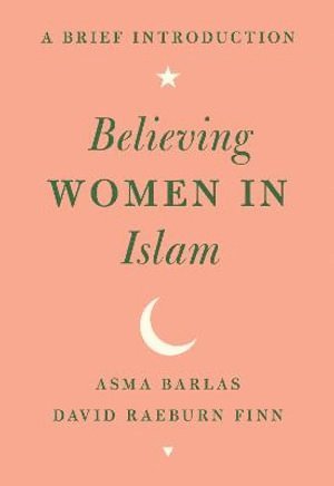 Asma Barlas, David Raeburn Finn - Believing Women in Islam, Häftad