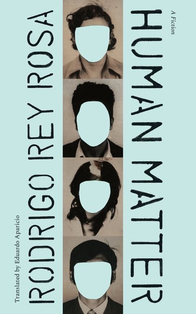 Rodrigo Rey Rosa - Human Matter, Häftad