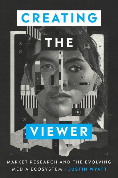 Justin Wyatt - Creating the Viewer, Inbunden