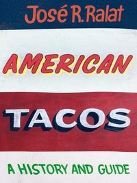 bokomslag American Tacos: A History and Guide