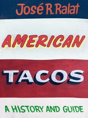 bokomslag American Tacos: A History and Guide