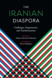 bokomslag The Iranian Diaspora: Challenges, Negotiations, and Transformations