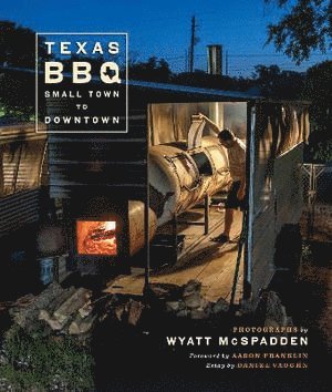 Wyatt McSpadden - Texas BBQ, Small Town to Downtown, Inbunden