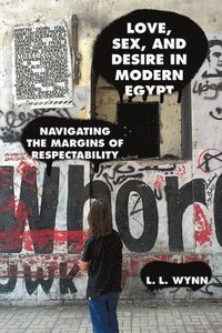 bokomslag Love, Sex, and Desire in Modern Egypt