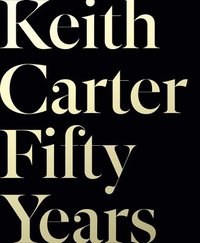 bokomslag Keith Carter: Fifty Years