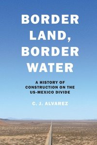 bokomslag Alvarez, C: Border Land, Border Water