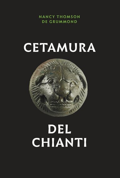 Nancy Thomson de Grummond - Cetamura Del Chianti, Inbunden