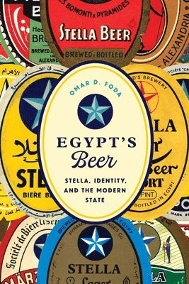 Omar D. Foda - Egypt's Beer, Inbunden