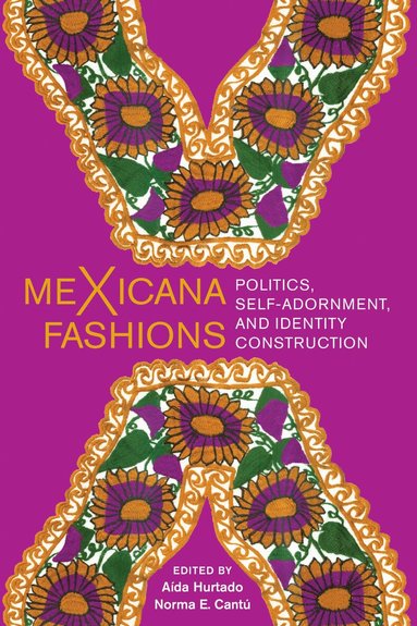 Aída Hurtado, Norma E. Cantú - MeXicana Fashions, Inbunden