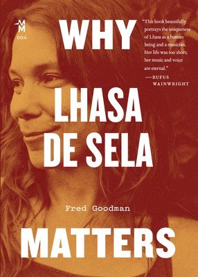 Fred Goodman - Why Lhasa De Sela Matters, Häftad
