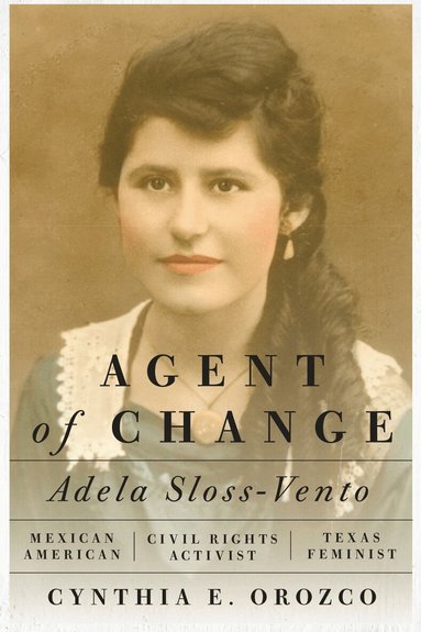 Cynthia E. Orozco - Agent of Change, Inbunden