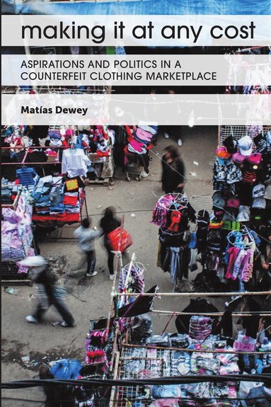 Matías Dewey - Making It at Any Cost, Inbunden