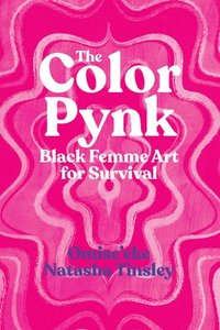 bokomslag The Color Pynk  Black Femme Art for Survival