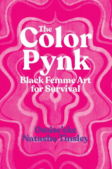 Omise'eke Natasha Tinsley - Color Pynk, Inbunden