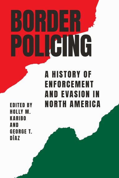 Holly M. Karibo, George T. Díaz - Border Policing, Häftad
