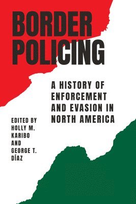 Holly M. Karibo, George T. Díaz - Border Policing, Häftad