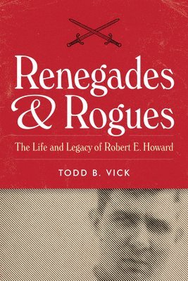 Todd B. Vick - Renegades and Rogues, Inbunden