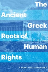 bokomslag The Ancient Greek Roots of Human Rights