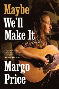 bokomslag Maybe We`ll Make It - A Memoir