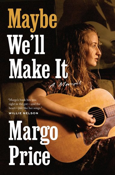 Margo Price - Maybe We'll Make It, Inbunden