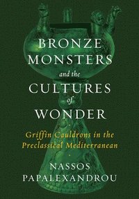bokomslag Bronze Monsters and the Cultures of Wonder
