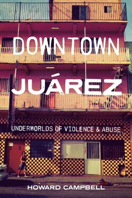 Howard Campbell - Downtown Juárez, Inbunden