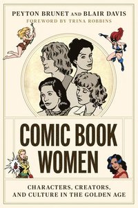 bokomslag Comic Book Women - Characters, Creators, and Culture in the Golden Age