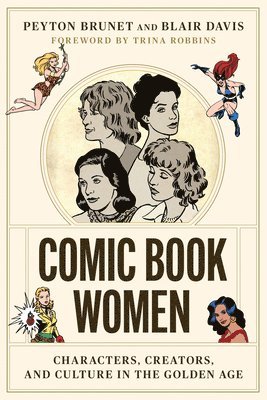Comic Book Women - Characters, Creators, and Culture in the Golden Age 1