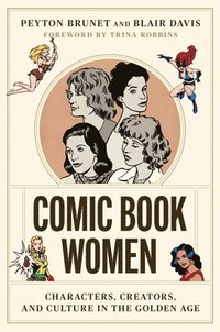 bokomslag Comic Book Women  Characters, Creators, and Culture in the Golden Age