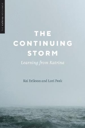 Kai Erikson, Lori Peek - Continuing Storm – Learning from Katrina, Inbunden