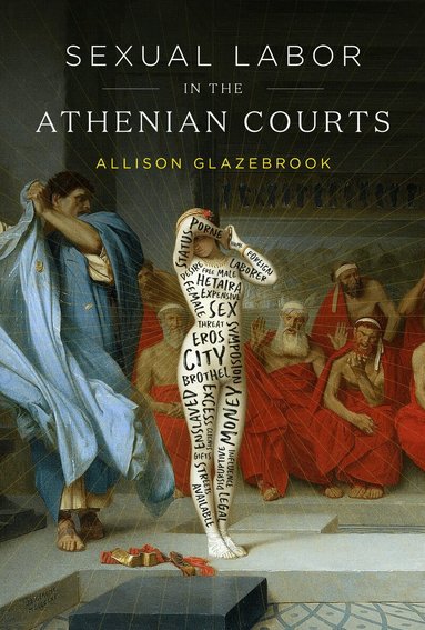 Allison Glazebrook - Sexual Labor in the Athenian Courts, Inbunden