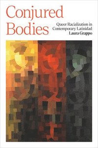 bokomslag Conjured Bodies - Queer Racialization in Contemporary Latinidad