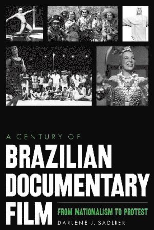 bokomslag Century of Brazilian Documentary Film - From Nationalism to Protest