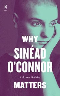 bokomslag Why Sinad O'Connor Matters