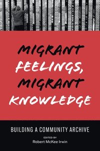 bokomslag Migrant Feelings, Migrant Knowledge