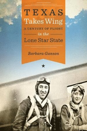 Barbara Ganson - Texas Takes Wing, Häftad