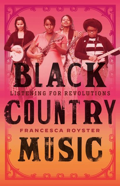 Francesca T. Royster - Black Country Music, Inbunden