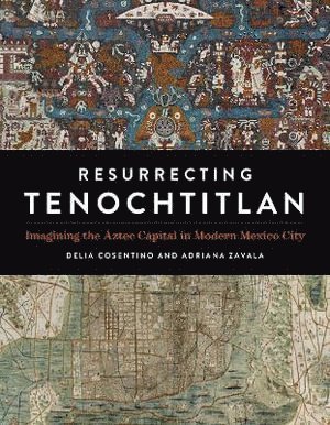 bokomslag Resurrecting Tenochtitlan