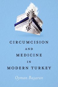 bokomslag Circumcision and Medicine in Modern Turkey