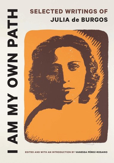 Julia de Burgos, Vanessa Pérez-Rosario - I Am My Own Path, Häftad