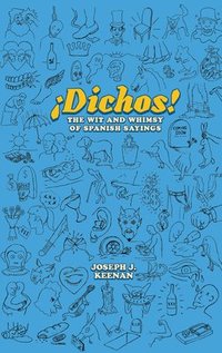 bokomslag Dichos! the Wit and Whimsy of Spanish Sayings