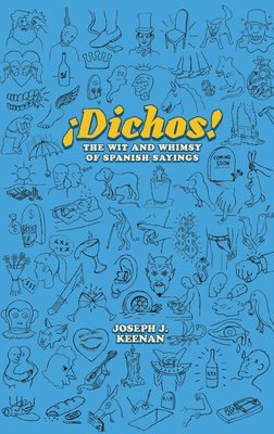 bokomslag Dichos! The Wit and Whimsy of Spanish Sayings