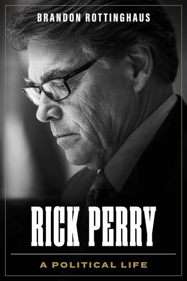 Brandon Rottinghaus - Rick Perry, Inbunden